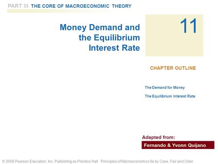 © 2009 Pearson Education, Inc. Publishing as Prentice Hall Principles of Macroeconomics 9e by Case, Fair and Oster PART III THE CORE OF MACROECONOMIC THEORY.