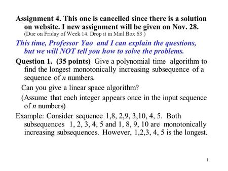 1 Assignment 4. This one is cancelled since there is a solution on website. I new assignment will be given on Nov. 28. (Due on Friday of Week 14. Drop.