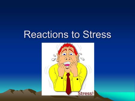 Reactions to Stress. 3 Stages of Stress Reaction 1) Alarm – fight or flight reflex; senses heighten; you become hyperaware 2) Resistance – superficial.