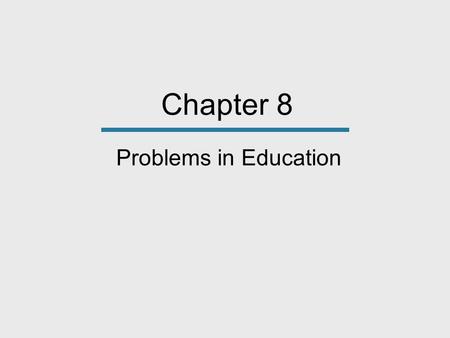 Chapter 8 Problems in Education. Cross-Cultural Variation In Education The United States has more than 100,000 schools, 4.4 million primary and secondary.