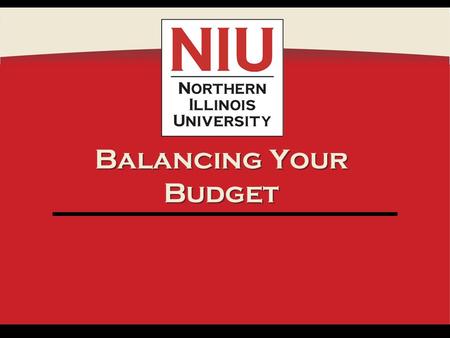 Balancing Your Budget. Paying For College Financial Aid FAFSA: pay attention to deadlines! –Usually due by end of June –Priority –Numerous types of loans/grants.