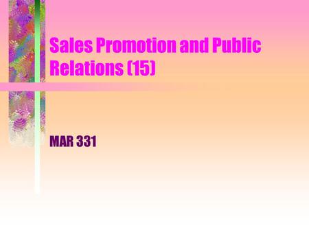 Sales Promotion and Public Relations (15) MAR 331.