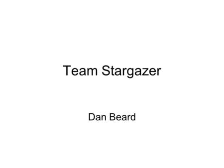 Team Stargazer Dan Beard. Problem Statement To build an altitude and azimuth steerable satellite dish, with a receiver or a transceiver for communication.