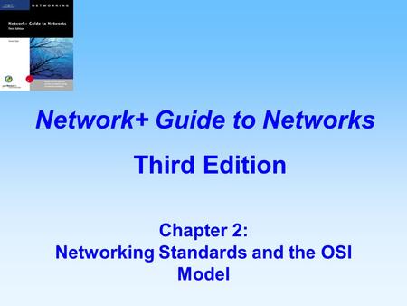 Chapter 2: Networking Standards and the OSI Model