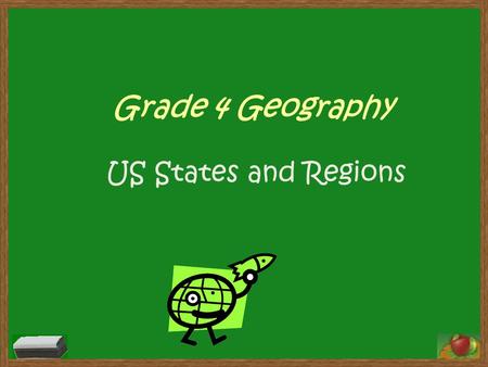 Grade 4 Geography US States and Regions. Objectives The student will be able to properly identify the US states and regions. Students will be able to.