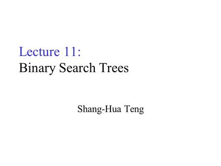 Lecture 11: Binary Search Trees Shang-Hua Teng. Data Format KeysEntryKeysSatellite data.