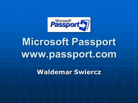 Microsoft Passport www.passport.com Waldemar Swiercz.