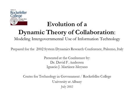 Evolution of a Dynamic Theory of Collaboration: Modeling Intergovernmental Use of Information Technology Prepared for the 2002 System Dynamics Research.