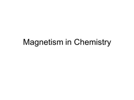 Magnetism in Chemistry. General concepts There are three principal origins for the magnetic moment of a free atom: The spins of the electrons. Unpaired.