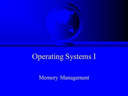 Operating Systems I Memory Management. Overview F Provide Services –processes  –files  F Manage Devices –processor  –memory  –disk 