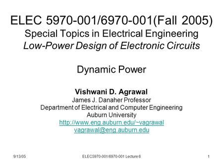 9/13/05ELEC5970-001/6970-001 Lecture 61 ELEC 5970-001/6970-001(Fall 2005) Special Topics in Electrical Engineering Low-Power Design of Electronic Circuits.