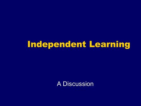Independent Learning A Discussion. Why do people choose to enrol in a distance learning course?