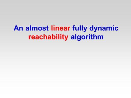 An almost linear fully dynamic reachability algorithm.