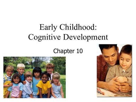 Early Childhood: Cognitive Development