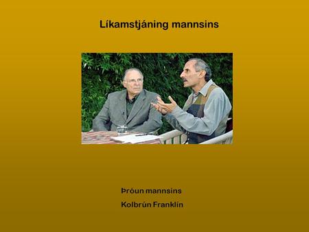 Líkamstjáning mannsins Þróun mannsins Kolbrún Franklín.