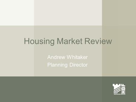 Housing Market Review Andrew Whitaker Planning Director.