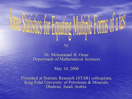 By Dr. Mohammad H. Omar Department of Mathematical Sciences May 16, 2006 Presented at Statistic Research (STAR) colloquium, King Fahd University of Petroleum.