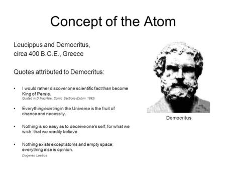 Concept of the Atom Leucippus and Democritus, circa 400 B.C.E., Greece