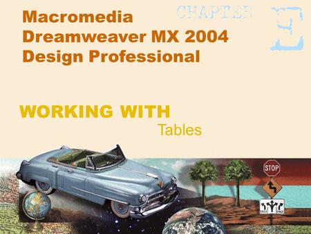 Macromedia Dreamweaver MX 2004 Design Professional Tables WORKING WITH.