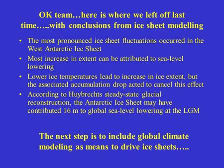 OK team…here is where we left off last time…..with conclusions from ice sheet modelling The most pronounced ice sheet fluctuations occurred in the West.