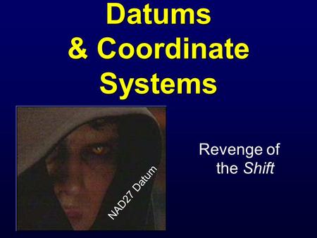 Datums & Coordinate Systems