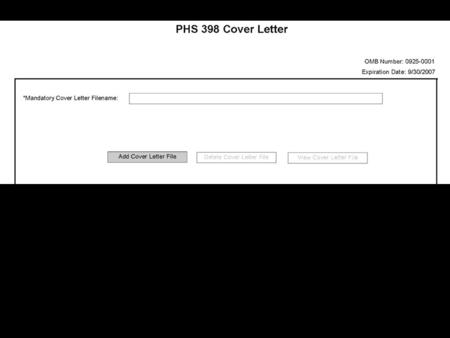2 PHS 398 Cover Letter Provides a text attachment for a cover letter Instructions to applicant remain the same as in the PHS 398 Is stored separately.