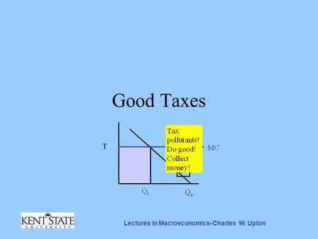 Lectures in Macroeconomics- Charles W. Upton Good Taxes.