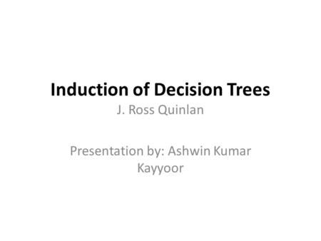 Induction of Decision Trees