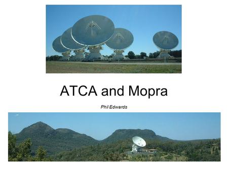 ATCA and Mopra Phil Edwards. VSOP 1997-2003 80 observations with ATCA 190 observations with Mopra.