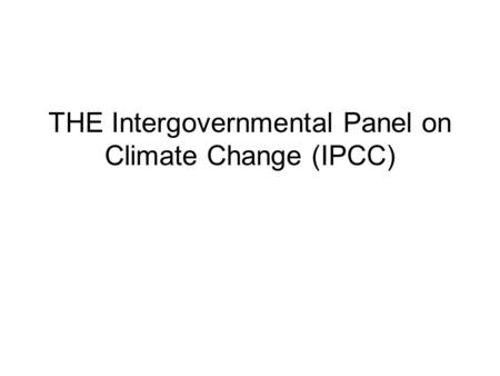 THE Intergovernmental Panel on Climate Change (IPCC)