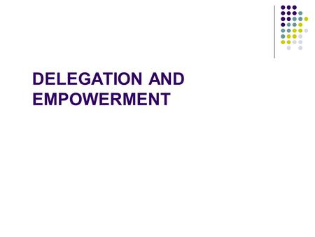 DELEGATION AND EMPOWERMENT