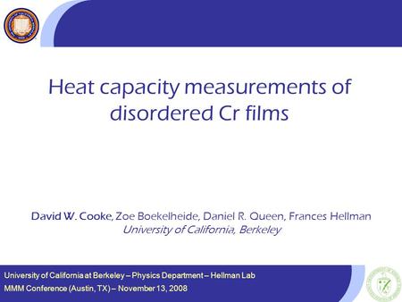 University of California at Berkeley – Physics Department – Hellman Lab MMM Conference (Austin, TX) – November 13, 2008 Heat capacity measurements of disordered.