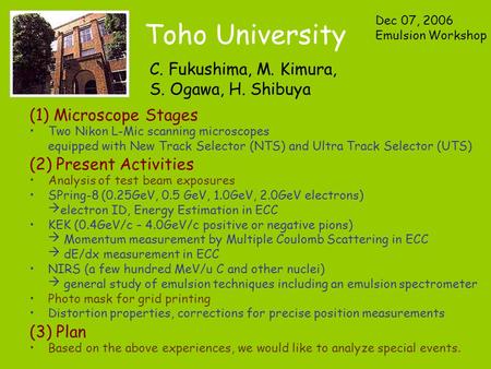 Toho University (1) Microscope Stages Two Nikon L-Mic scanning microscopes equipped with New Track Selector (NTS) and Ultra Track Selector (UTS) (2) Present.