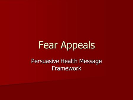 Fear Appeals Persuasive Health Message Framework.
