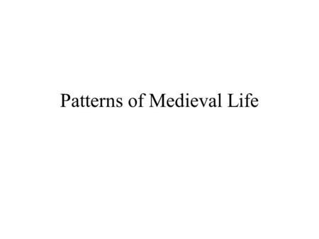 Patterns of Medieval Life