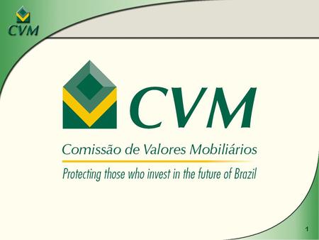 1. 2 CVM’s OBJECTIVES u to stimulate the creation of savings and their investment in securities; u to promote the expansion and regular and efficient.