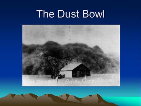 The Dust Bowl.
