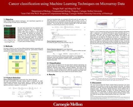 Cancer classification using Machine Learning Techniques on Microarray Data Yongjin Park 1 and Ming-Chi Tsai 2 1 Department of Biology, Computational Biology.