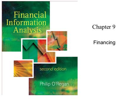 Chapter 9 Financing. Financial Information Analysis2 Copyright 2006 John Wiley & Sons Ltd Financing ‘Manner in which an entity funds activities’ Long-term.