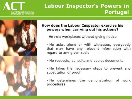 How does the Labour Inspector exercise his powers when carrying out his actions? - He visits workplaces without giving notice - He asks, alone or with.