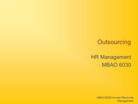 MBAO 6030 Human Resource Management Outsourcing HR Management MBAO 6030.