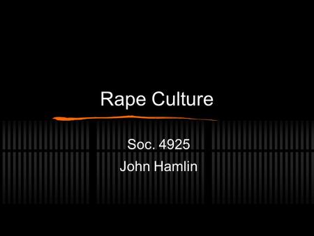 Rape Culture Soc. 4925 John Hamlin Is Rape Normal? Black’s Law Dictionary According to, constituting, or not deviating from an established norm, rule,