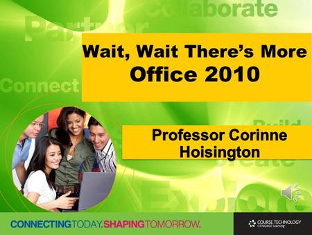 Wait, Wait There’s More Office 2010. LET’S TALK OFFICE !