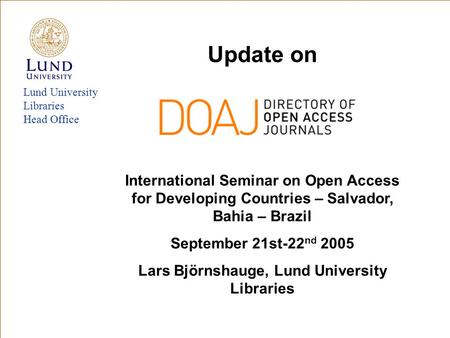 Lund University Libraries Head Office Update on International Seminar on Open Access for Developing Countries – Salvador, Bahia – Brazil September 21st-22.