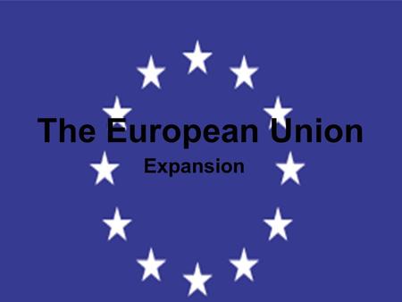 The European Union Expansion. How much expansion can the EU withstand?