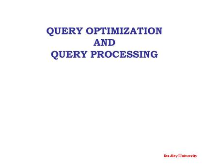 QUERY OPTIMIZATION AND QUERY PROCESSING.