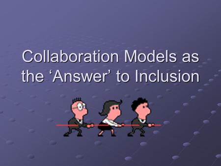 Collaboration Models as the ‘Answer’ to Inclusion.