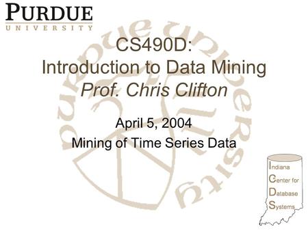 CS490D: Introduction to Data Mining Prof. Chris Clifton