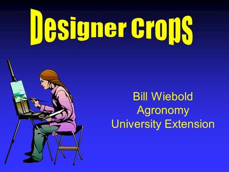 Bill Wiebold Agronomy University Extension. One reason to contract crop sales is to capture value in an identity preserved system.