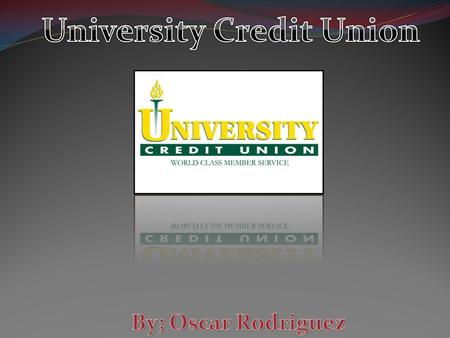 History of University credit union Established in 1947… could not find any other history on it…
